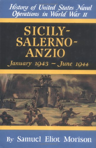 Sicily-Salerno-Anzio: January 1943-June 1944 (History of United States Naval Operations in World War II) (v. 9)