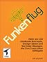 Funkenflug: Mehr als 150z�ndende Konzepte, Design-Ideen und WarmUp-�bungen, die Ihre Inspiration befl�geln