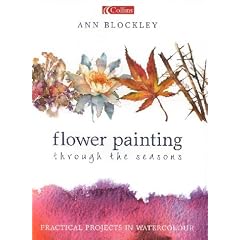 Flower Painting Through the Seasons: Practical Projects in Watercolour