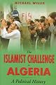 The Islamist Challenge in Algeria: A Political History