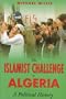 The Islamist Challenge in Algeria: A Political History
