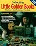 Collecting Little Golden Books: A Collector's Identification and Price Guide (Collecting Little Golden Books, 3rd ed)