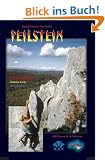 Peilstein Kletterf�hrer. Gesamtf�hrer �ber einen der sch�nsten und gr��ten Klettergarten Ost-�sterreichs. 850 Routen!: 850 Routen in 26 Sektoren