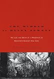 The Murder Of Helen Jewett : The Life And Death Of A  Prostitute In Nineteenth-century New York