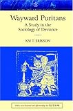 Wayward Puritans: A Study in the Sociology of Deviance, Classic Edition