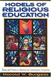 Models of Religious Education: Theory And Practice in Historical And Contemporary Perspective