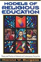 Models of Religious Education: Theory And Practice in Historical And Contemporary Perspective