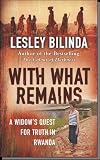 With What Remains: A Woman's Search for Truth in the Country That Murdered Her Husband