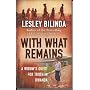 With What Remains: A Woman's Search for Truth in the Country That Murdered Her Husband