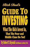Rich Dad's Guide to Investing: What the Rich Invest In, That the Poor and Middle Class Do Not!