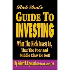 Rich Dad's Guide to Investing: What the Rich Invest in That the Poor and Middle Class Do Not!