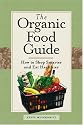 The Organic Food Guide: How to Shop Smarter and Eat Healthier