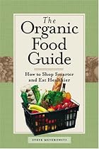 The Organic Food Guide: How to Shop Smarter and Eat Healthier