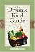 The Organic Food Guide: How to Shop Smarter and Eat Healthier
