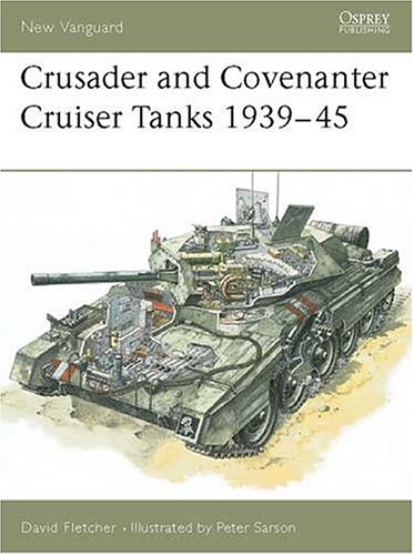 Crusader and Covenanter Cruiser Tanks 1939-45 (New Vanguard)