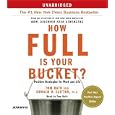 How Full Is Your Bucket?: Positive Strategies for Work and Life by Tom Rath and Donald O. Clifton