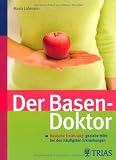 Produkt-Bild: Der Basen-Doktor: Basische Ern&auml;hrung: gezielte Hilfe bei den h&auml;ufigsten Erkrankungen