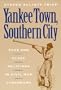 Yankee Town, Southern City: Race and Class Relations in Civil War Lynchburg (American Social Experience)