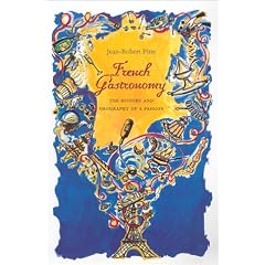 French Gastronomy: The History and Geography of a Passion
