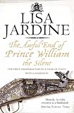 The Awful End of Prince William the Silent: The First Assassination of a Head of State with a Hand-Gun