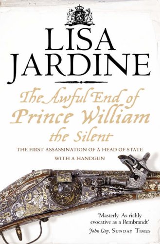 City Travel Guides Discounted  Books : The Awful End of Prince William the Silent: The First Assassination of a Head of State with a Hand-Gun