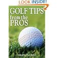 Golf Tips from the Pros: Essential Advice from the Masters of the Game by Various
