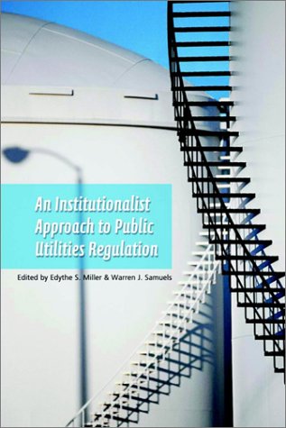 The Institutionalist Approach to Public Utilities Regulation