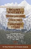 Mount Whitney: Mountain Lore from the Whitney Store: A Collection of Stories, Trail Tips, History, Recipes, and More from the Whitney Portal Store, Est. 1935