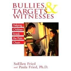 Bullies, Targets and Witnesses: Helping Children Break the Pain Chain