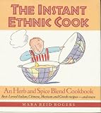 The Instant Ethnic Cook: An Herb and Spice Blend Cookbook : Best-Loved Italian, Chinese, Mexican and Greek Recipes, and More