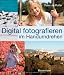 Digital fotografieren im Handumdrehen