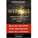 hypnose : �volution humaine, qualit� de vie, sant�: Secrets d�voill�s d'un th�rapeute hors du communby Lockert  O.