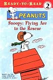Snoopy: Flying Ace to the Rescue (Peanuts Ready-to-Read)