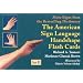 The American Sign Language Handshape Flash Cards Set II