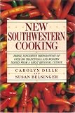 New Southwestern Cooking: Fresh, Innovative Preparations of Over 200 Traditional and Modern Dishes from a Great Regional Cuisine