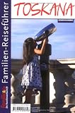 Familien-Reisef&uuml;hrer Toskana - Gottfried Aigner