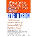 What Your Doctor May Not Tell You About(TM): Hypertension: The Revolutionary Nutrition and Lifestyle Program to Help Fight High Blood Pressure (What Your Doctor May Not Tell You About...)