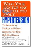 What Your Doctor May Not Tell You About(TM): Hypertension: The Revolutionary Nutrition and Lifestyle Program to Help Fight High Blood Pressure