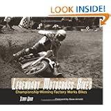 Legendary Motocross Bikes: Championship-Winning Factory Works Motorcycles by Terry Good and Dave Arnold