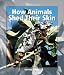 How Animals Shed Their Skin (Watts Library)