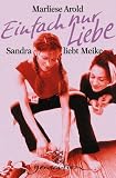 Einfach nur Liebe: Sandra liebt Meike
