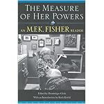 The Measure of Her Powers: An M.F.K. Fisher Reader book cover