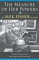 Measure of Her Powers: An M. F. K. Fisher Reader