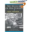 The Measure of Her Powers: An M.F.K. Fisher Reader