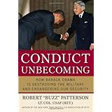 Conduct Unbecoming: How Barack Obama is Destroying The Military and Endangering Our Security