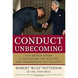 Conduct Unbecoming: How Barack Obama is Destroying The Military and Endangering Our Security