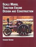 Cover of Scale Model Traction Engine Design and Construction by Edward George 0954839307