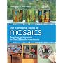 The Complete Book of Mosaics: Techniques and Instructions for Over 25 Beautiful Home Accents