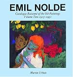 Emil Nolde: Catalogue Raisonne of the Oil Paintings: Volume Two 1915-1951
