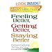 Feeling Better, Getting Better, Staying Better : Profound Self-Help Therapy For Your Emotions